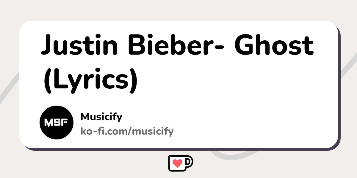 Justin Bieber - Ghost (Lyrics) 