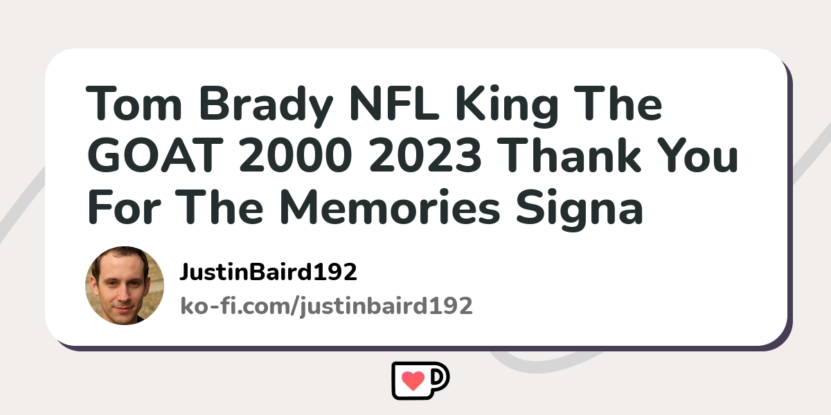 Tom Brady NFL King The GOAT 2000 2023 thank you for the memories signature  Shirt - Peanutstee