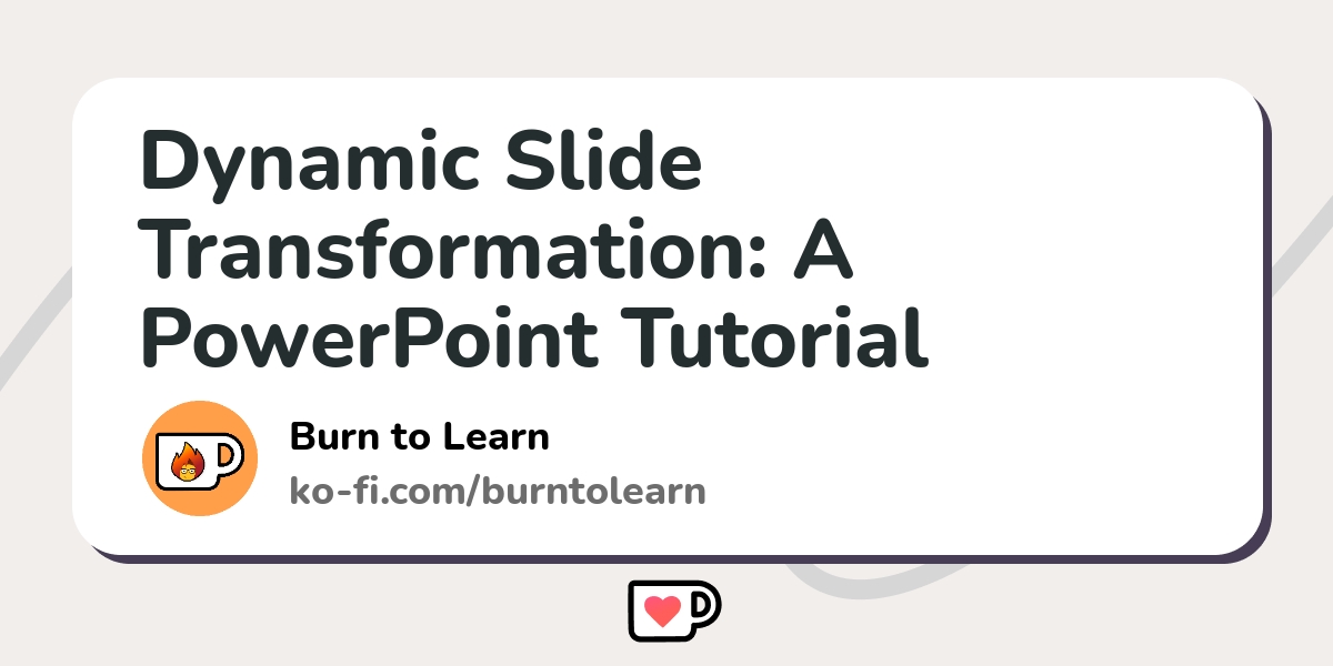 Dynamic Slide Transformation: A PowerPoint Tutorial - Ko-fi ️ Where ...