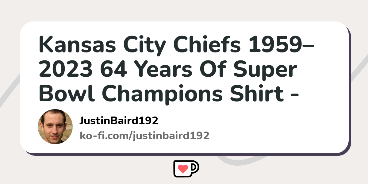 Kansas City Chiefs 1959–2023 64 Years Of Super Bowl Champions Shirt -  Peanutstee