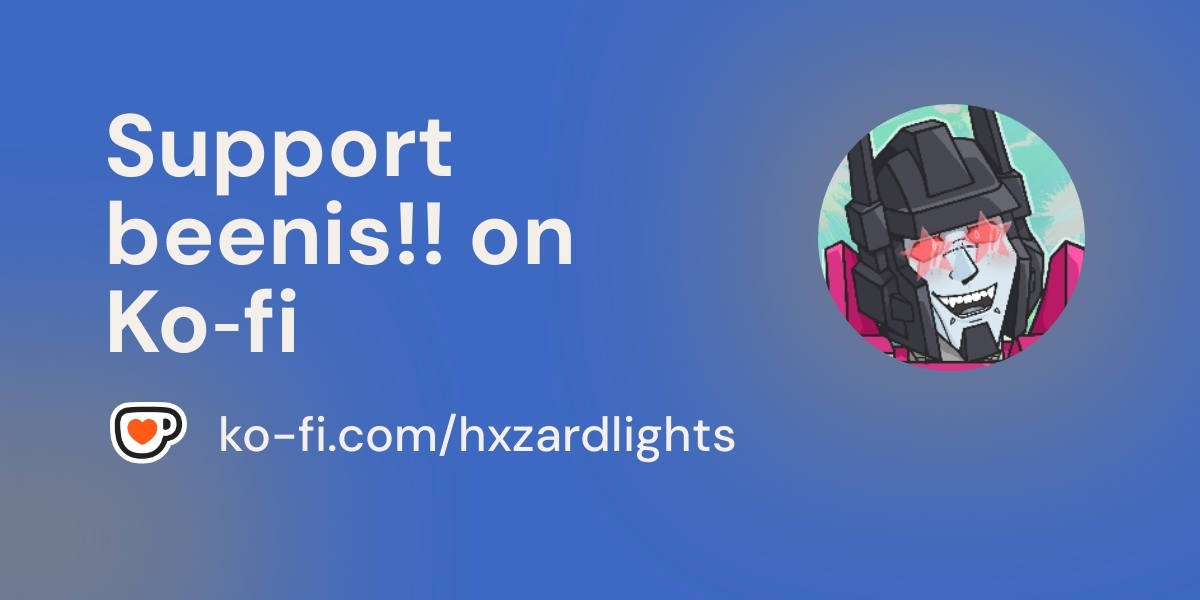 Support beenis!! ️. ko-fi.com/hxzardlights - Ko-fi ️ Where creators get ...