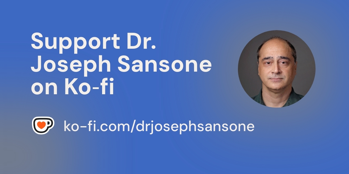 Support Dr. Joseph Sansone ❤️ Ko-fi.com/drjosephsansone