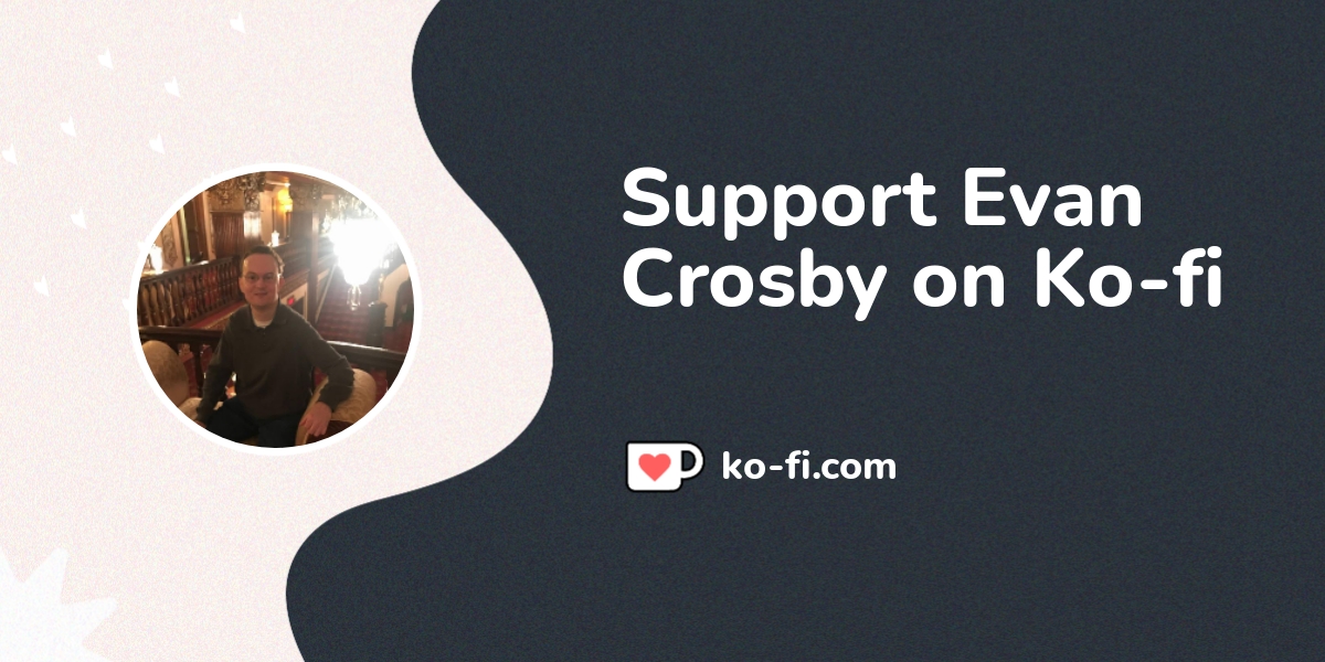 Buy Evan Crosby a Coffee. Kofi ️ Where creators