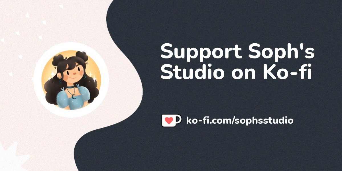 Support Soph's Studio on Ko-fi! ❤️. /sophsstudio - Ko-fi ❤️ Where creators  get support from fans through donations, memberships, shop sales and more!  The original 'Buy Me a Coffee' Page.