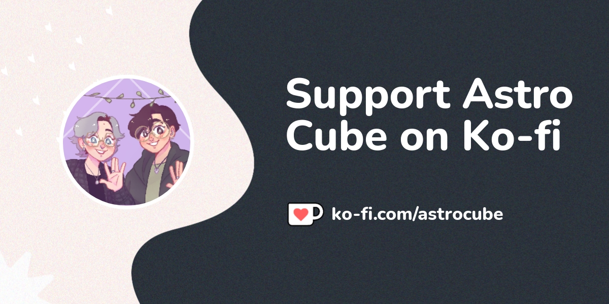 Buy Astro Cube a Coffee. ko-fi.com/astrocube - Ko-fi ️ Where creators ...