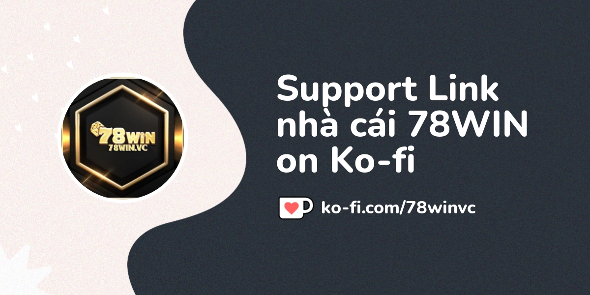 Support Link Nhà Cái 78win On Ko-fi! ️. Ko-fi.com 78winvc - Ko-fi ️ 