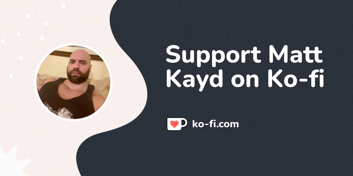 Support Matt Kayd on Ko-fi! ️. ko-fi.com/mattkayd - Ko-fi ️ Where ...