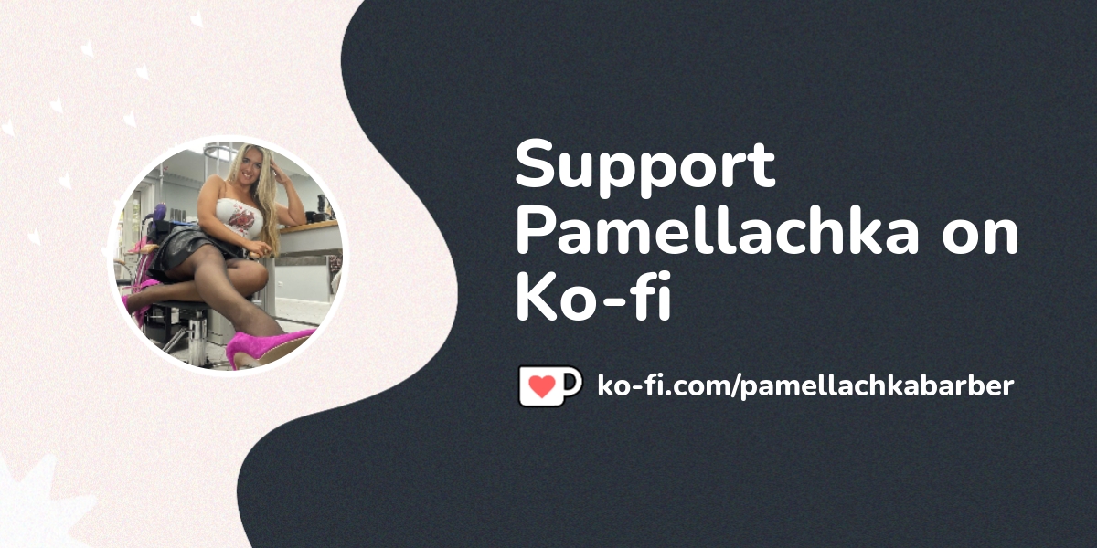 Support Pamellachka on Ko-fi! ️. ko-fi.com/pamellachkabarber - Ko-fi ️ ...