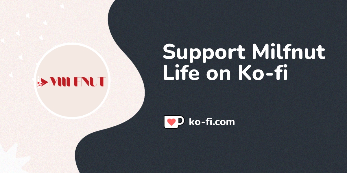 Support Milfnut Life on Ko fi! ️. ko fi /milfnutlife Ko fi ️ Where