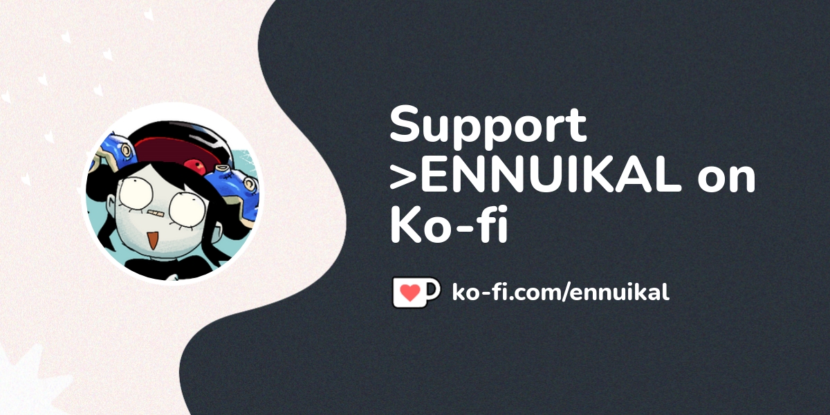 Buy >ENNUIKAL A Coffee. Ko-fi.com/ennuikal - Ko-fi ️ Where Creators Get ...