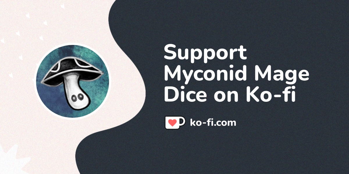 Buy Myconid Mage Dice a Coffee. ko-fi.com/myconidmagedice - Ko-fi ️ ...