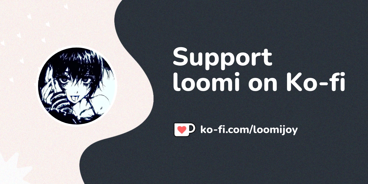 Buy Loomi A Coffee. Ko-fi.com Loomijoy - Ko-fi ️ Where Creators Get 