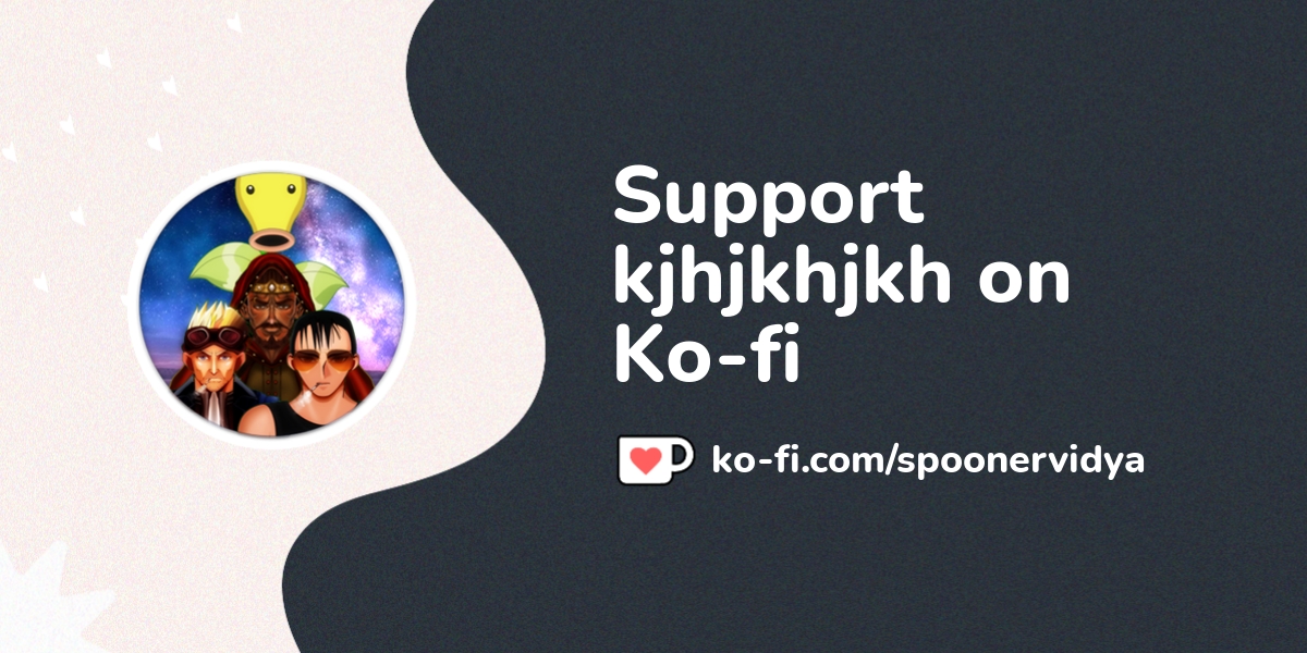 Support kjhjkhjkh on Ko-fi! ️. ko-fi.com/spoonervidya - Ko-fi ️ Where ...