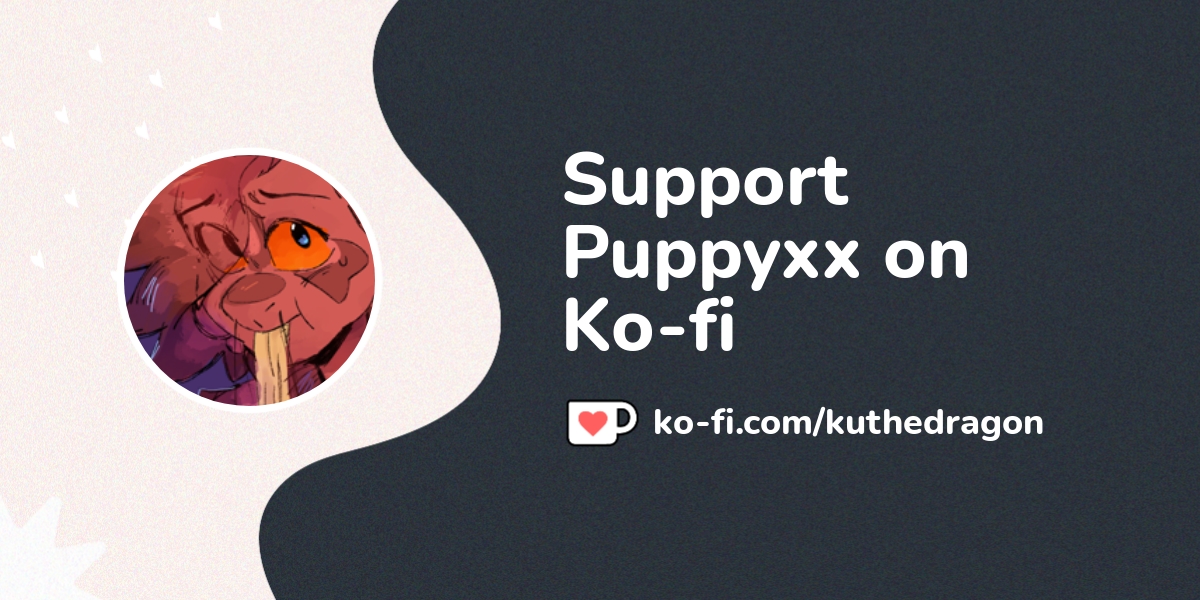 Buy Puppyxx a Coffee. ko-fi.com/kuthedragon - Ko-fi ️ Where creators ...