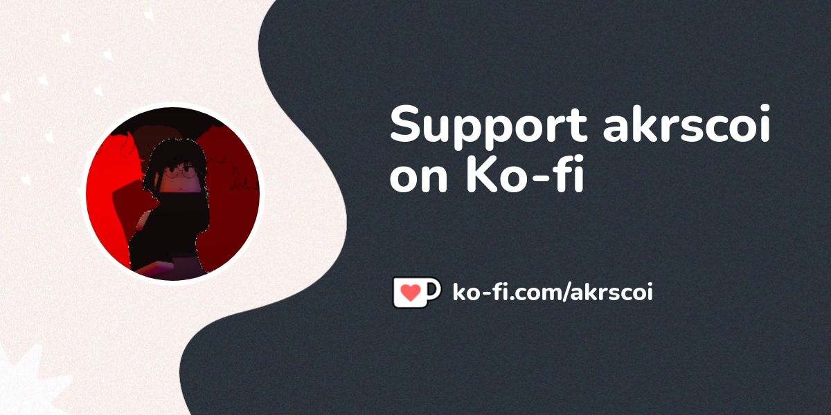 Support akrscoi on Ko-fi! ️. ko-fi.com/akrscoi - Ko-fi ️ Where creators ...