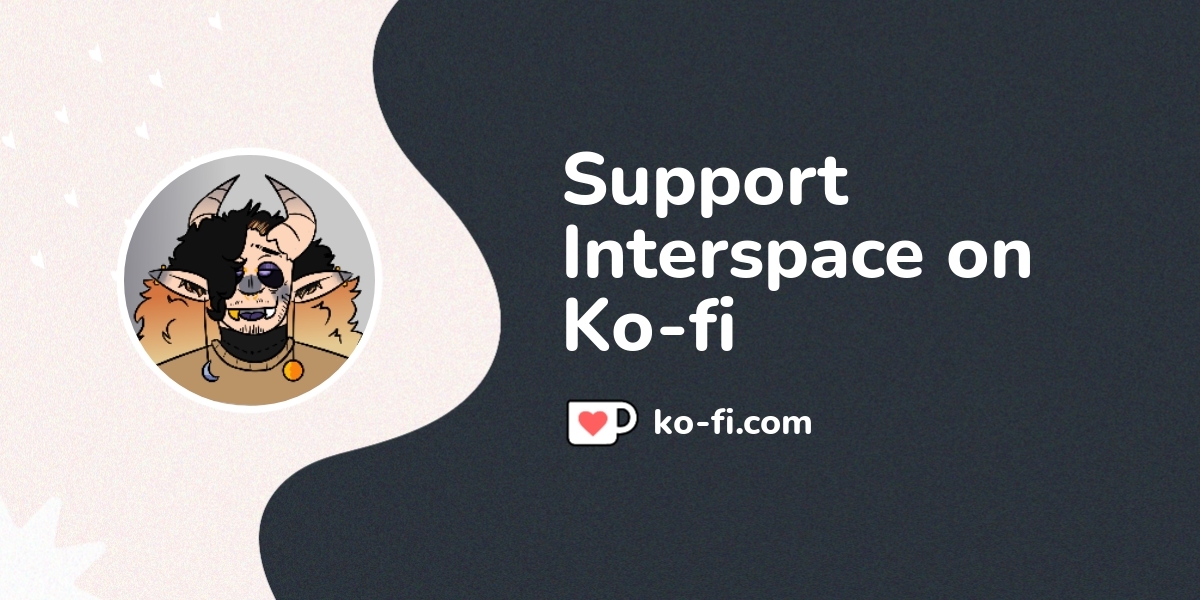 Support Interspace on Ko-fi! ️. ko-fi.com/interspace - Ko-fi ️ Where ...