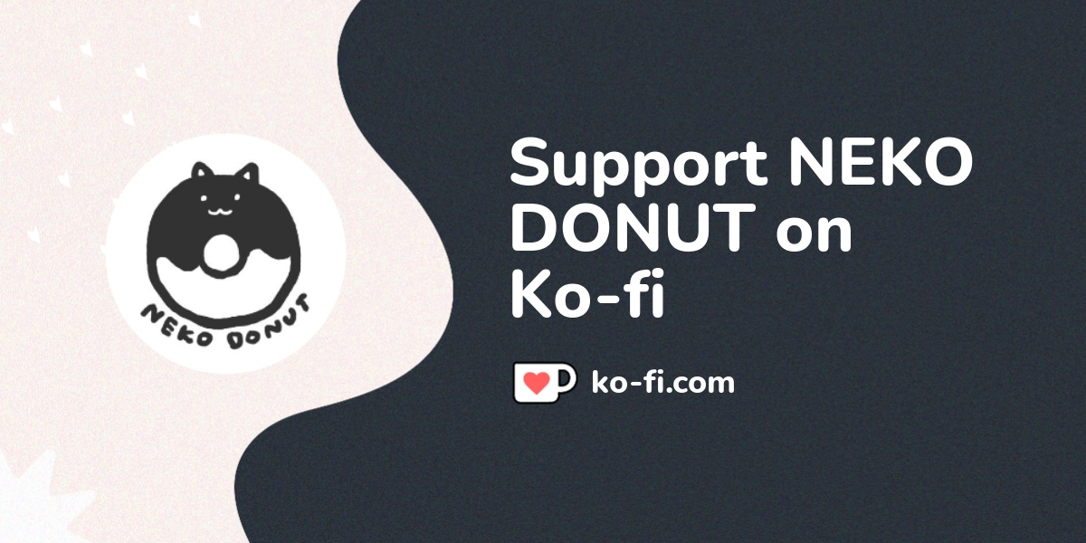 Buy NEKO DONUT a Coffee. ko-fi.com/nekodonut1 - Ko-fi ️ Where creators ...