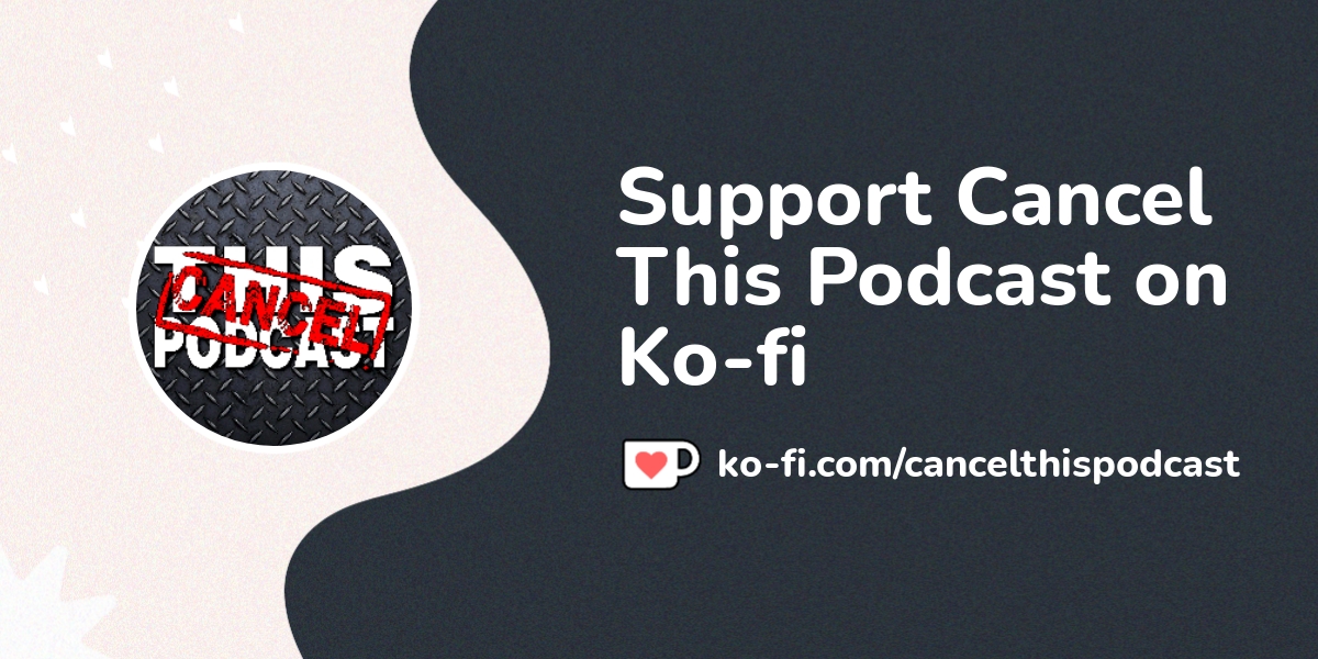Support Cancel This Podcast On Ko Fi ️ Ko Fi ️ Where Creators Get Support From Fans Through 1171
