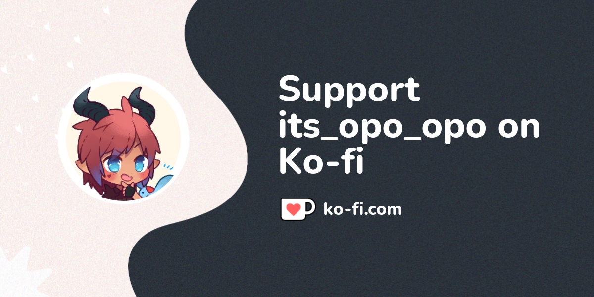 Support its_opo_opo on Ko-fi! ️. ko-fi.com/its_opo_opo - Ko-fi ️ Where ...