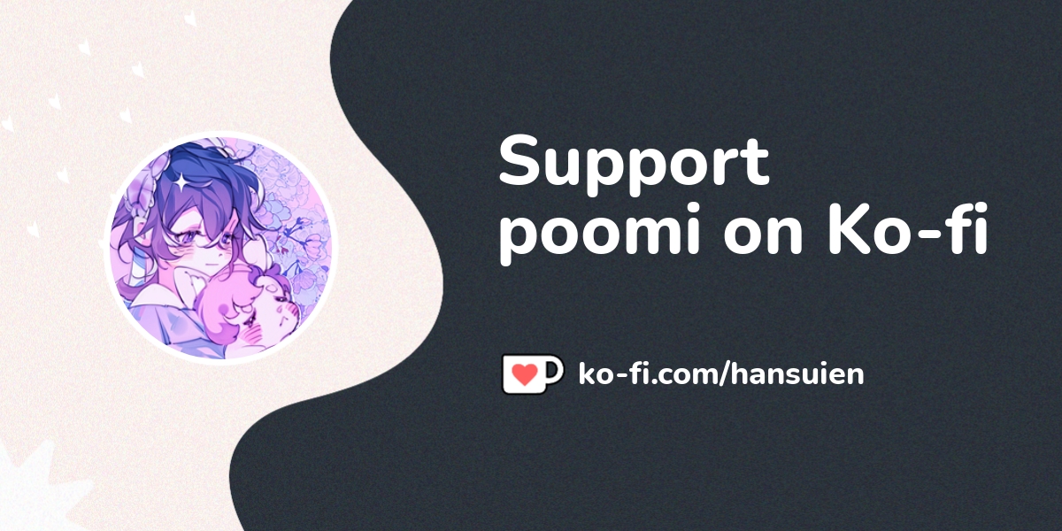 Buy poomi a Coffee. ko-fi.com/hansuien - Ko-fi ️ Where creators get ...