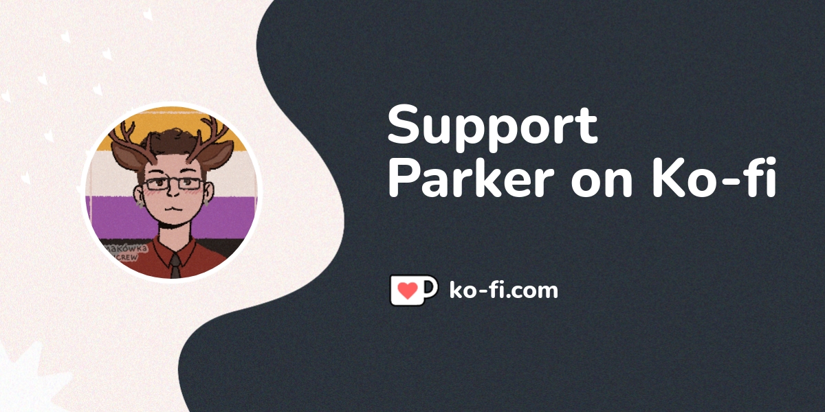 Support Parker on Ko-fi! ️. ko-fi.com/parkersolace - Ko-fi ️ Where ...