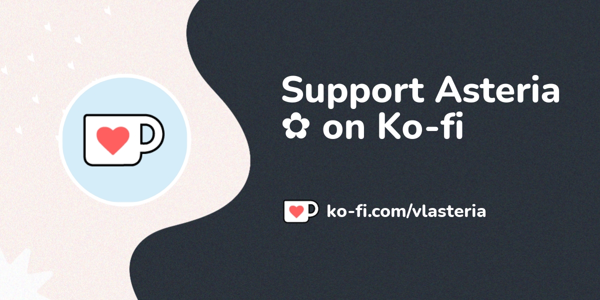 Support Asteria on Ko-fi! ️. ko-fi.com/vlasteria - Ko-fi ️ Where ...