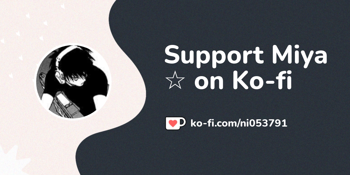 Support Miya ☆ On Ko Fi ️ Ko Fi ️ Where Creators Get Support From Fans Through Donations