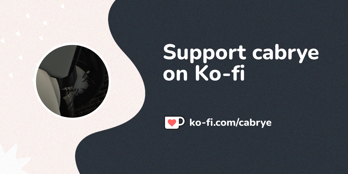 Support cabrye on Kofi! ️. Kofi ️ Where creators