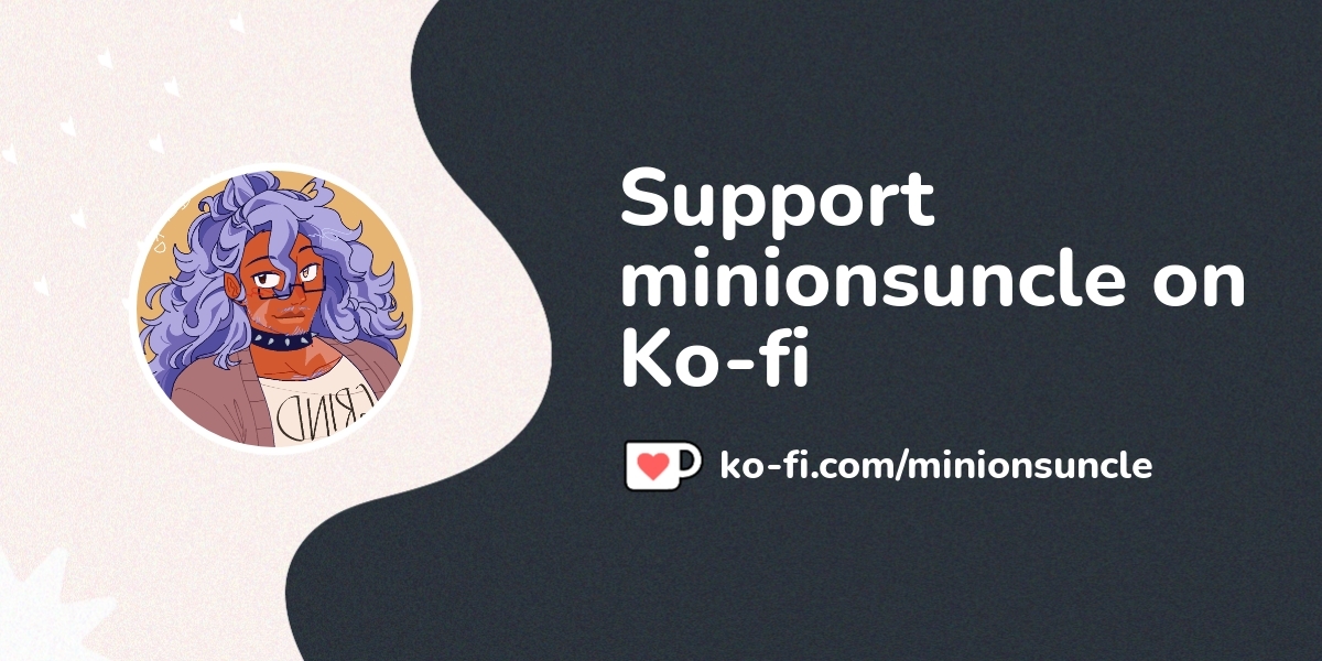 Support minionsuncle on Ko-fi! ️. ko-fi.com/minionsuncle - Ko-fi ️ ...