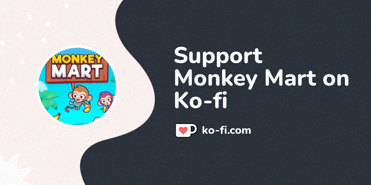Support Monkey Mart on Ko-fi! ❤️. /monkeymart - Ko-fi ❤️ Where  creators get support from fans through donations, memberships, shop sales  and more! The original 'Buy Me a Coffee' Page.