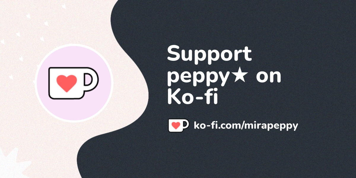 Support peppy★ on Ko-fi! ️. ko-fi.com/mirapeppy - Ko-fi ️ Where ...
