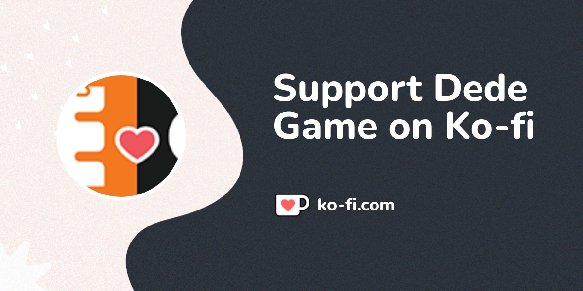 Support Dede Game on Ko-fi! ️. ko-fi.com/dedegame - Ko-fi ️ Where ...