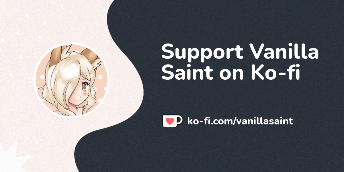 Support Vanilla Saint on Ko-fi! ️. ko-fi.com/vanillasaint - Ko-fi ️ ...