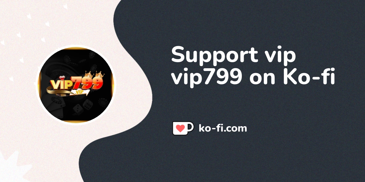 Support Vip79 - Cổng Game Casino Vip79 on Ko-fi! ️. ko-fi.com/vip799vip ...