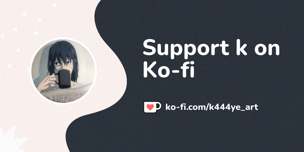 Support K On Ko Fi ️ Ko K444ye Art Ko Fi ️ Where Creators Get Support From Fans