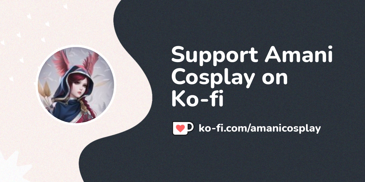 Buy Amani Cosplay a Coffee. ko-fi.com/amanicosplay - Ko-fi ️ Where ...