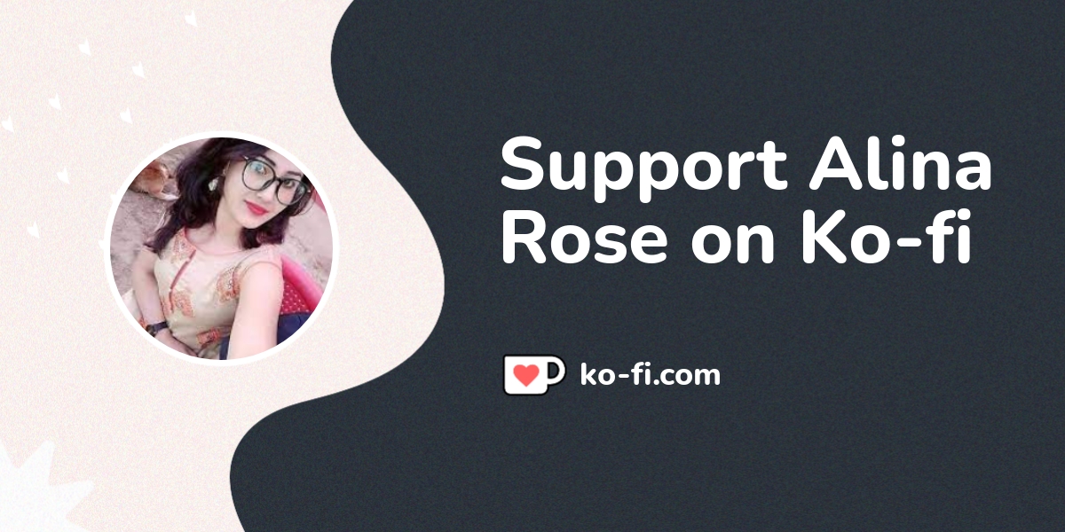 Support Alina Rose on Ko-fi! ️. ko-fi.com/alinarose45648 - Ko-fi ️ Where creators get support