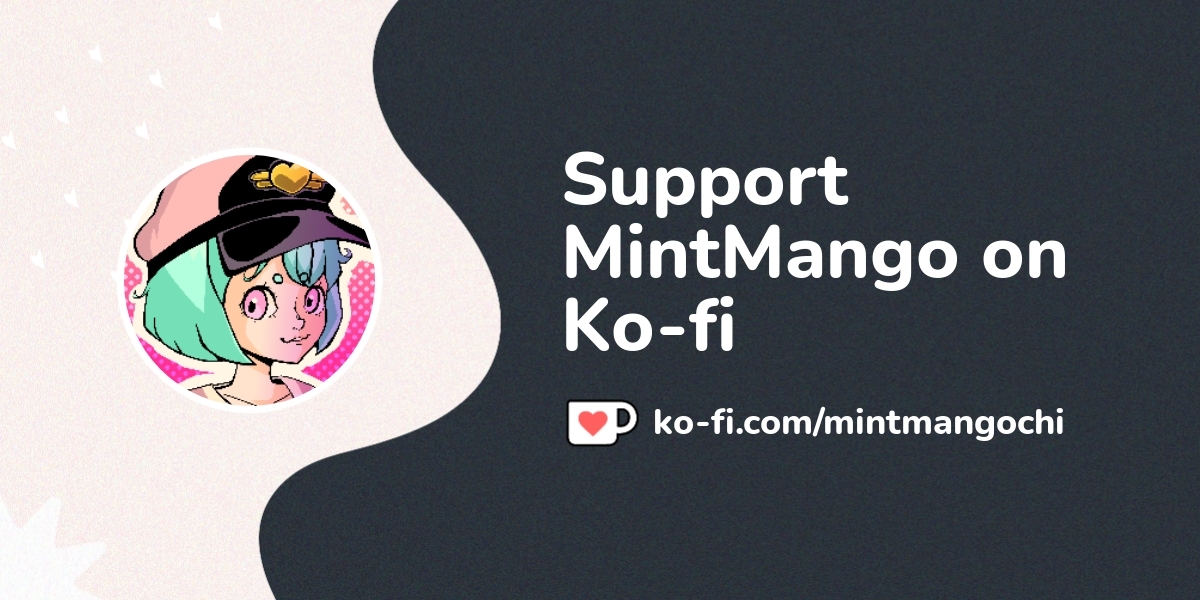 Support MintMango on Ko-fi! ️. ko-fi.com/mintmangochi - Ko-fi ️ Where ...