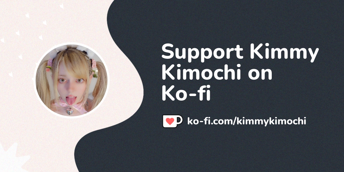 Support Kimmy Kimochi on Ko-fi! ️. ko-fi.com/kimmykimochi - Ko-fi ️ ...