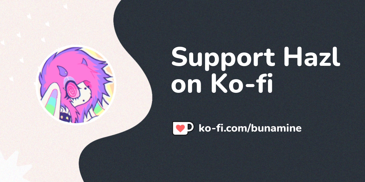 Support Hazl on Ko-fi! ️. ko-fi.com/bunamine - Ko-fi ️ Where creators ...