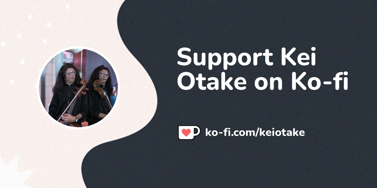 Support Kei Otake on Ko-fi! ️. ko-fi.com/keiotake - Ko-fi ️ Where ...