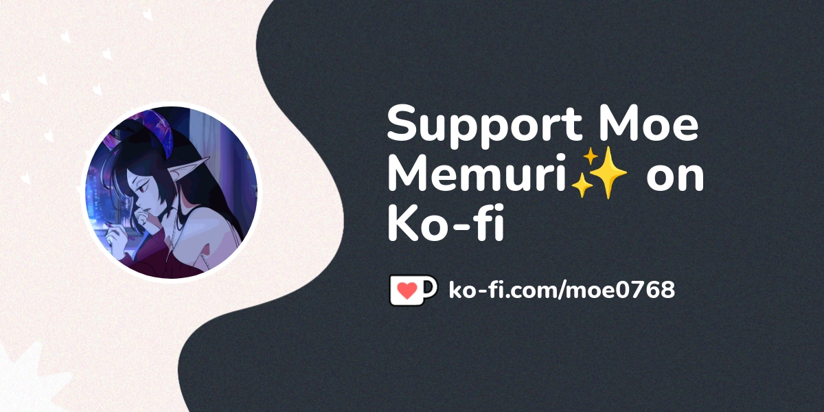 Buy Moe Memuri a Coffee. ko-fi.com/moe0768 - Ko-fi ️ Where creators get ...