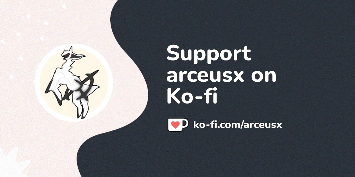 arceusx's Ko-fi profile. /arceusx - Ko-fi ❤️ Where