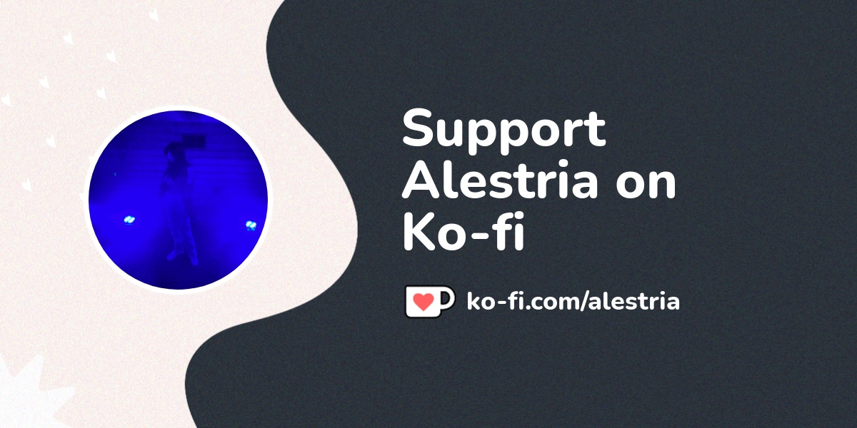 Support Alestria on Ko-fi! ️ - Ko-fi ️ Where creators get support from ...