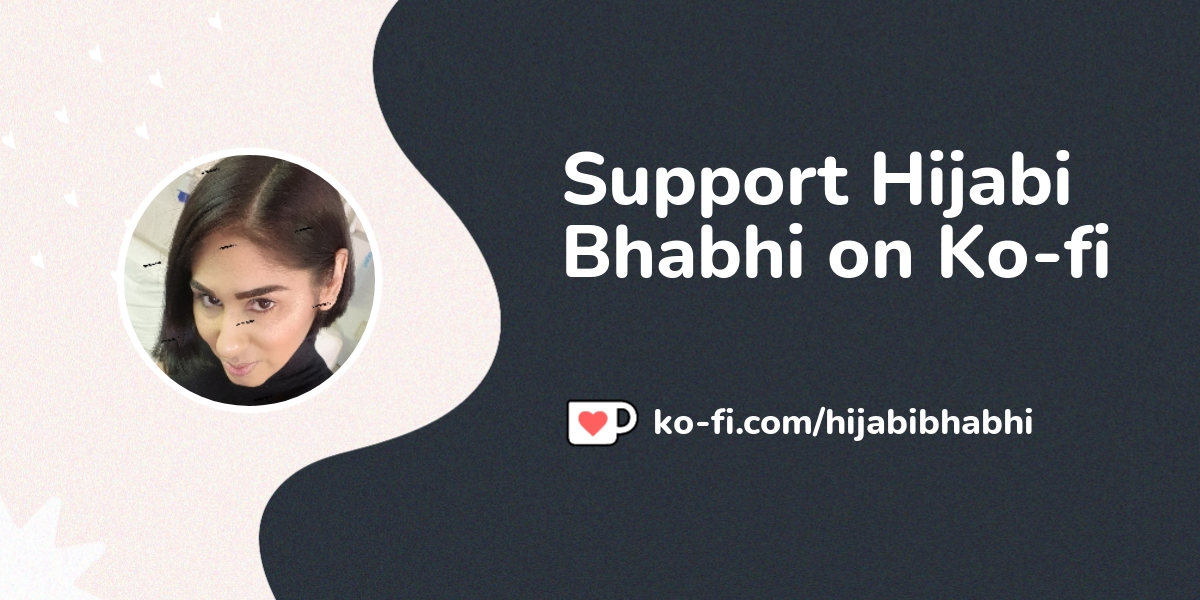 Support Hijabi Bhabhi on Ko-fi! ️. ko-fi.com/hijabibhabhi - Ko-fi ️ ...