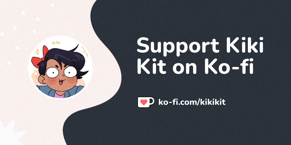 Buy Kiki Kit a Coffee. ko-fi.com/kikikit - Ko-fi ️ Where creators get ...