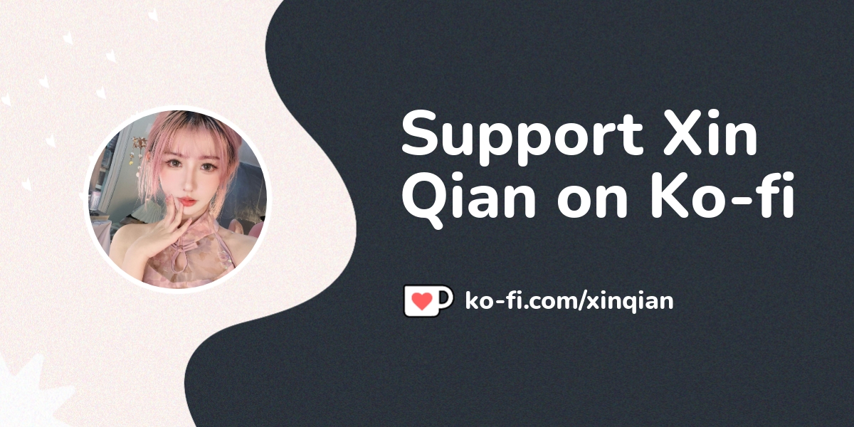 Support Xin Qian on Ko-fi! ️ - Ko-fi ️ Where creators get support from ...