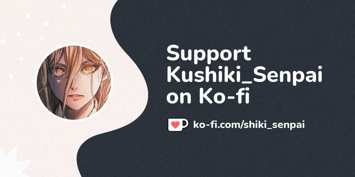 Support Kushiki_Senpai on Ko-fi! ️. ko-fi.com/shiki_senpai - Ko-fi ️ ...