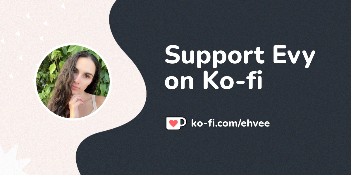 Support Evy on Ko-fi! ️ - Ko-fi ️ Where creators get support from fans ...