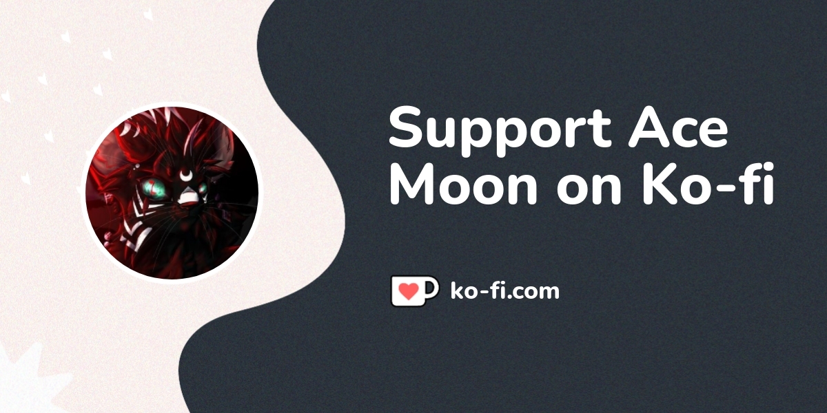 Support Ace Moon on Ko-fi! ️. ko-fi.com/acemoon - Ko-fi ️ Where ...